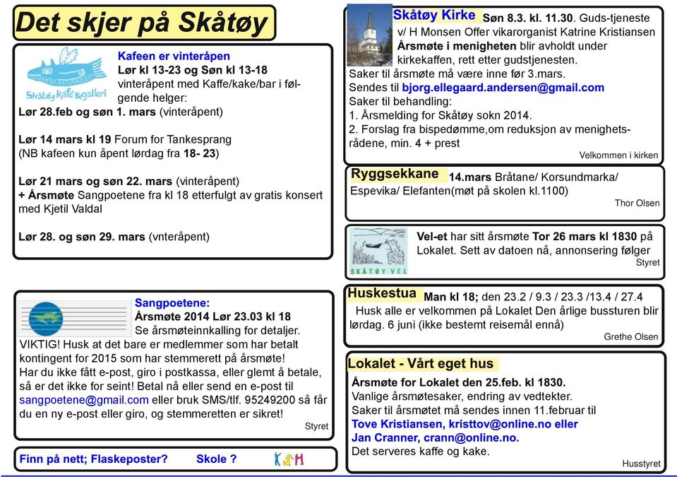 14. 2. Forslag fra bispedømme,om reduksjon av menighets rådene, min. 4 + prest Kafeen er vinteråpen Lør kl 1 3-23 og Søn kl 1 3-1 8 Lør 28.