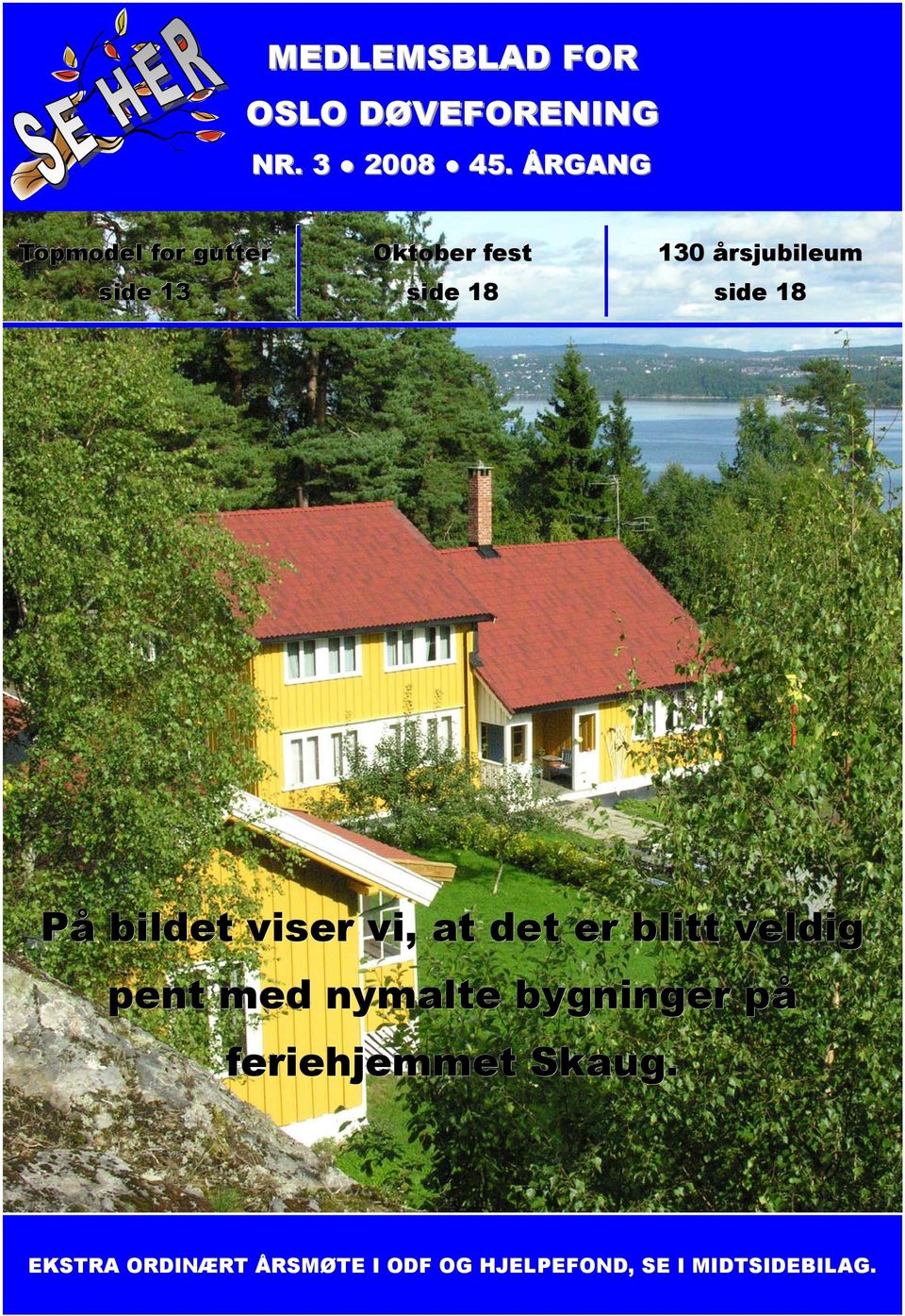 side 18 På bildet viser vi, at det er blitt veldig pent med nymalte