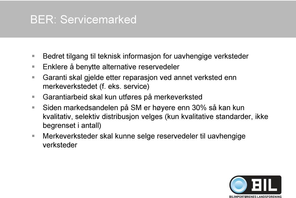 service) Garantiarbeid skal kun utføres på merkeverksted Siden markedsandelen på SM er høyere enn 30% så kan kun