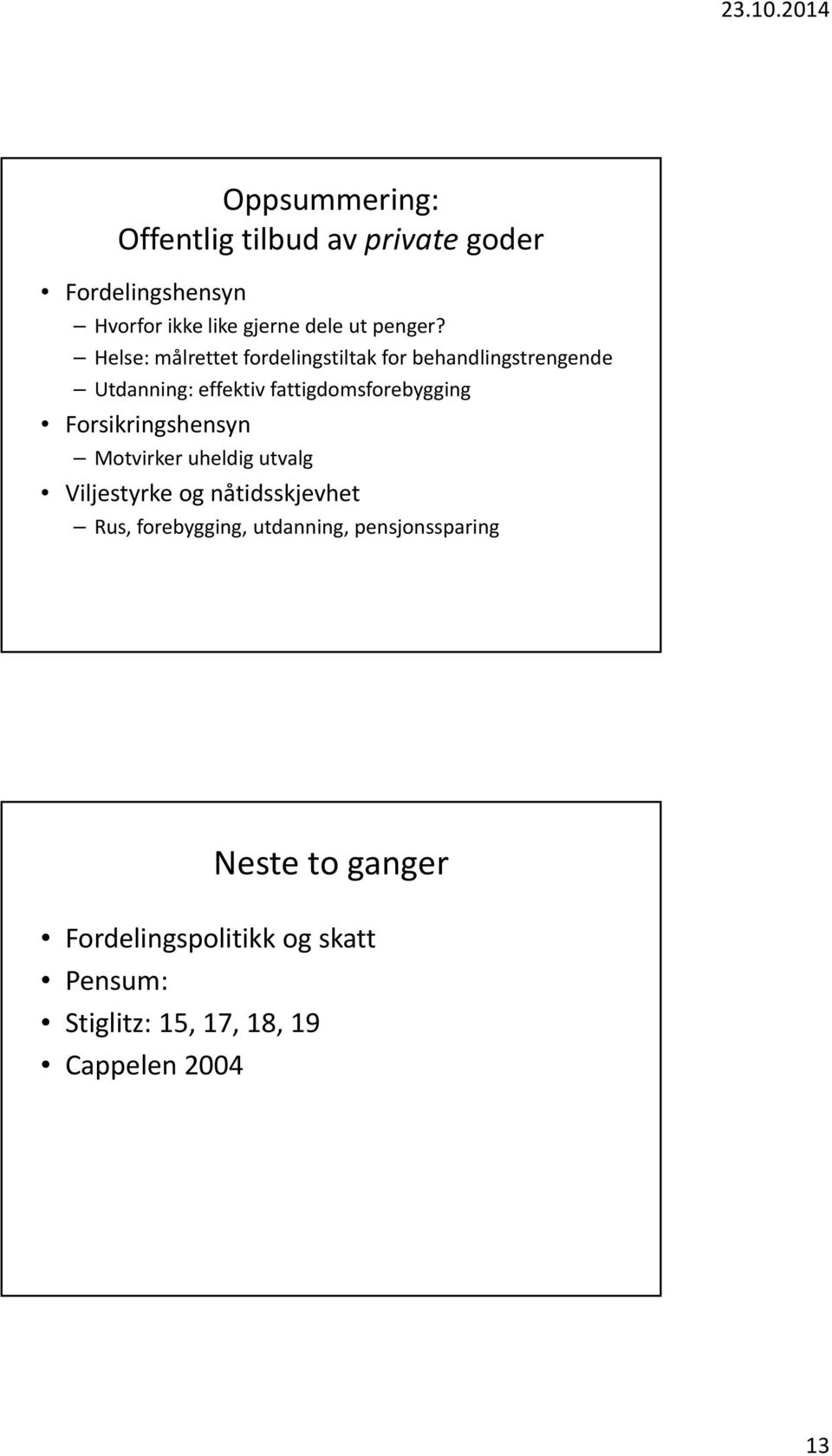 Forsikringshensyn Motvirker uheldig utvalg Viljestyrke og nåtidsskjevhet Rus, forebygging, utdanning,