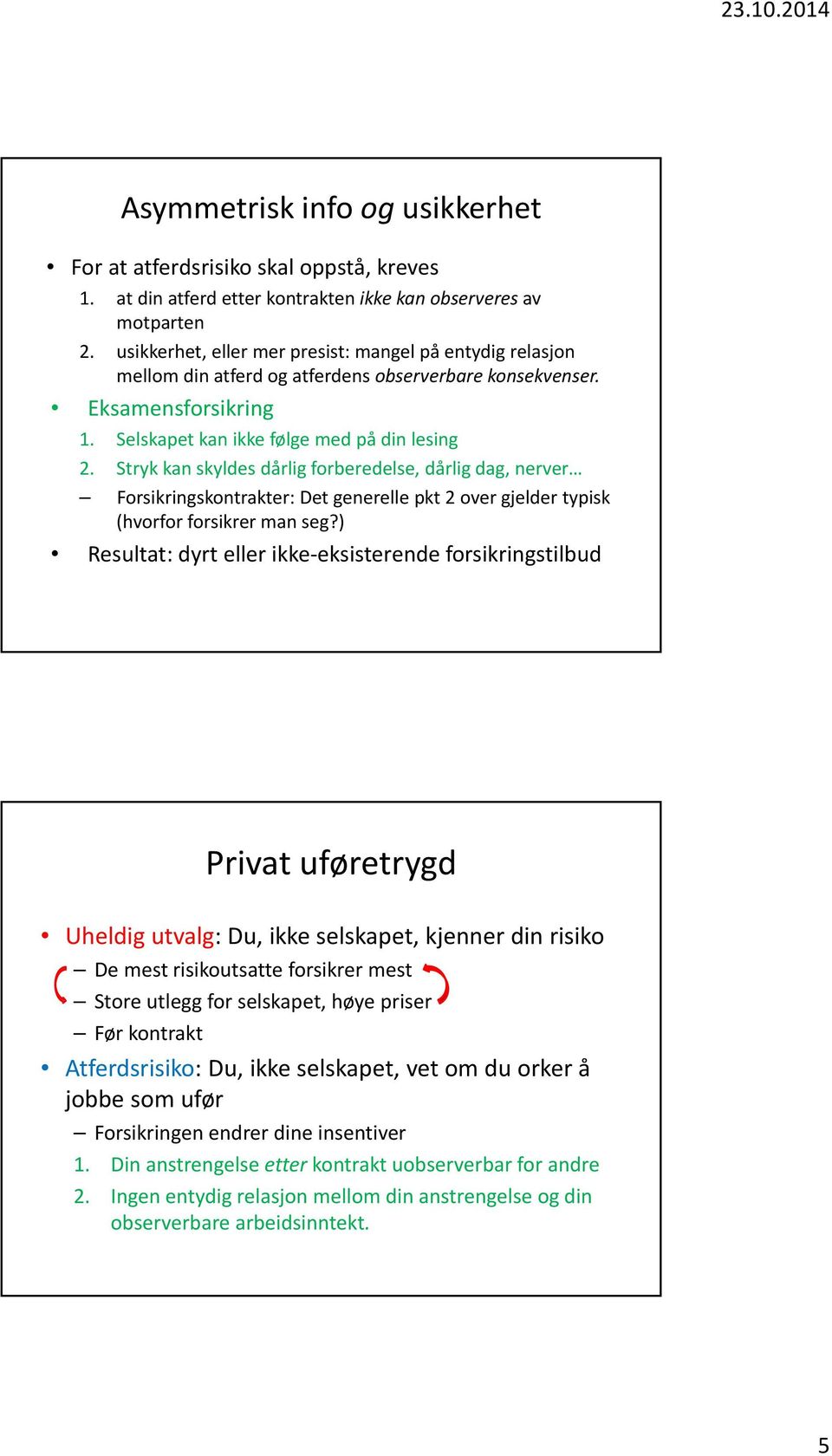 Stryk kan skyldes dårlig forberedelse, dårlig dag, nerver Forsikringskontrakter: Det generelle pkt 2 over gjelder typisk (hvorfor forsikrer man seg?