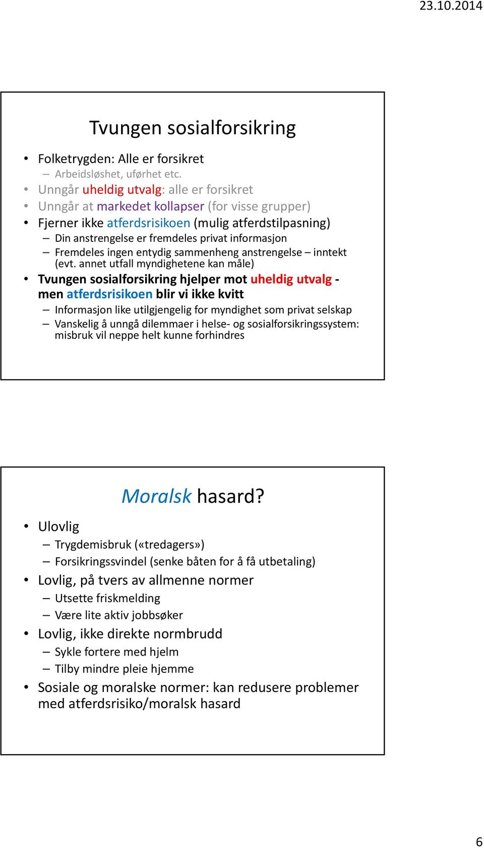 Fremdeles ingen entydig sammenheng anstrengelse inntekt (evt.