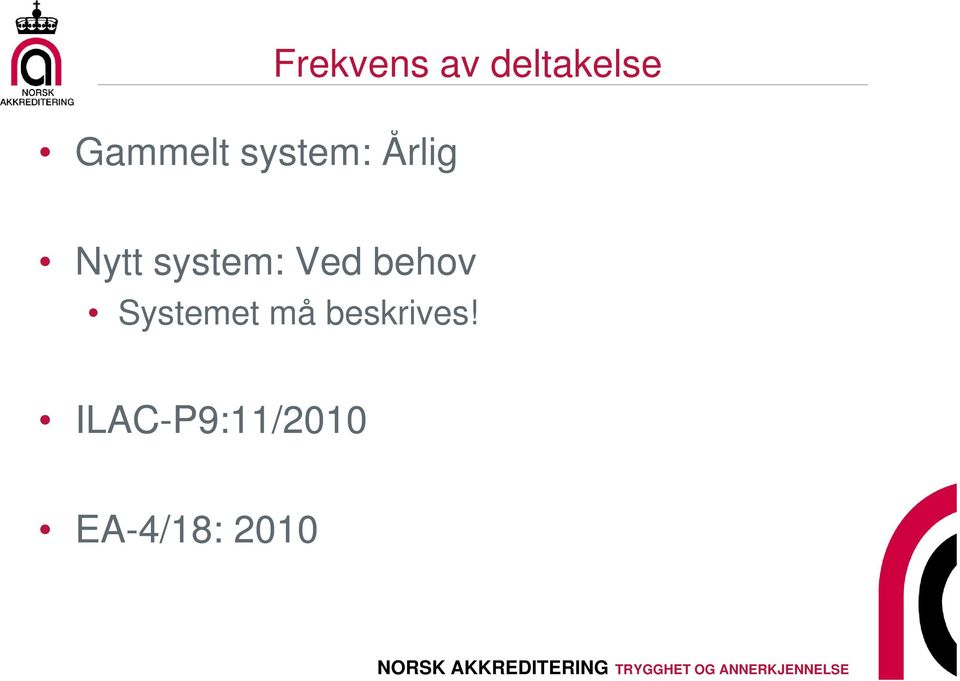 system: Ved behov Systemet må