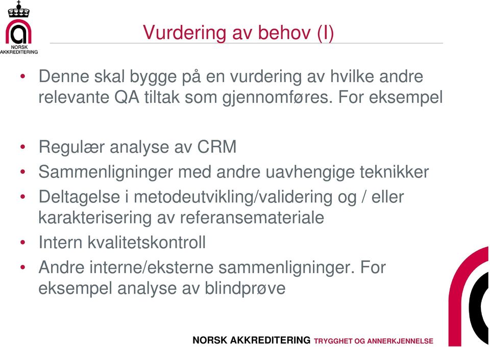 For eksempel Regulær analyse av CRM Sammenligninger med andre uavhengige teknikker Deltagelse i