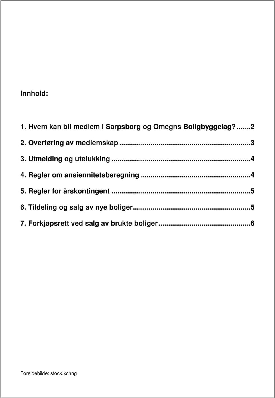 Regler om ansiennitetsberegning... 4 5. Regler for årskontingent... 5 6.