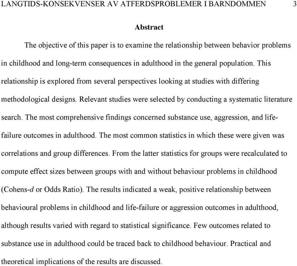 Relevant studies were selected by conducting a systematic literature search. The most comprehensive findings concerned substance use, aggression, and lifefailure outcomes in adulthood.