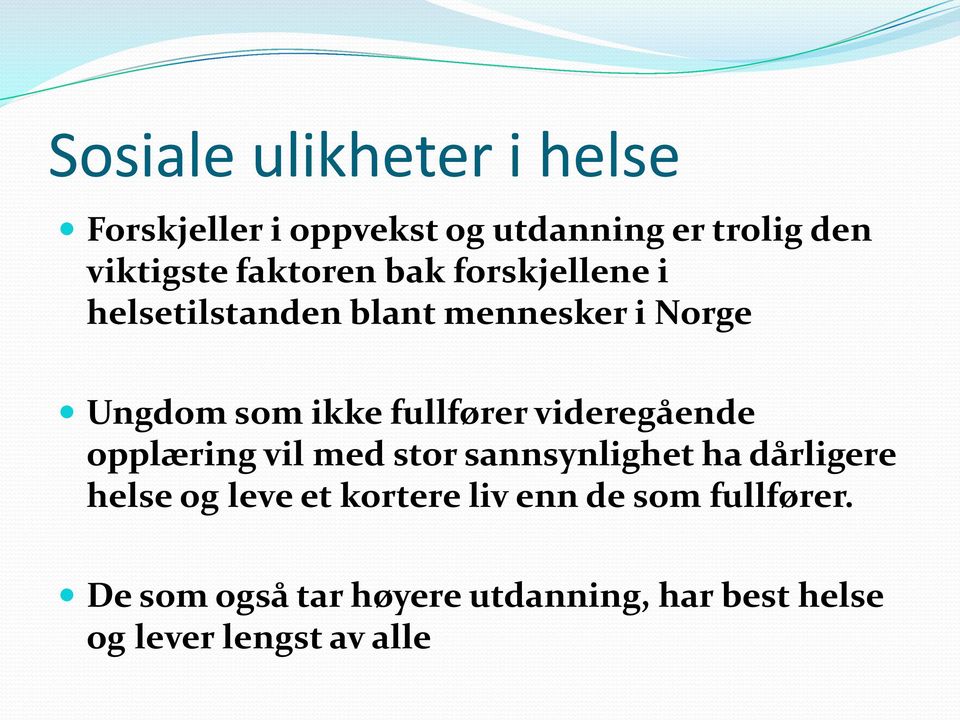 fullfører videregående opplæring vil med stor sannsynlighet ha dårligere helse og leve et