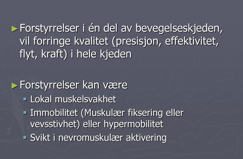 kan være Lokal muskelsvakhet Immobilitet (Muskulær fiksering eller