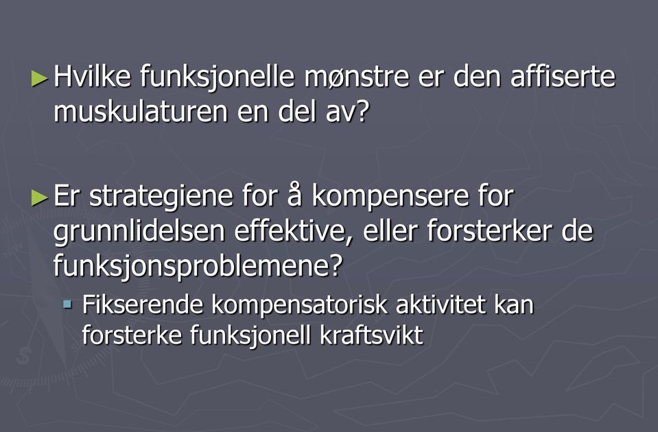 Er strategiene for å kompensere for grunnlidelsen effektive,