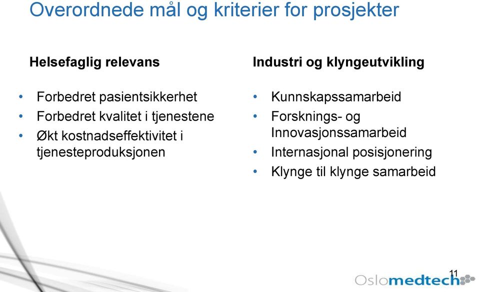 tjenesteproduksjonen Industri og klyngeutvikling Kunnskapssamarbeid