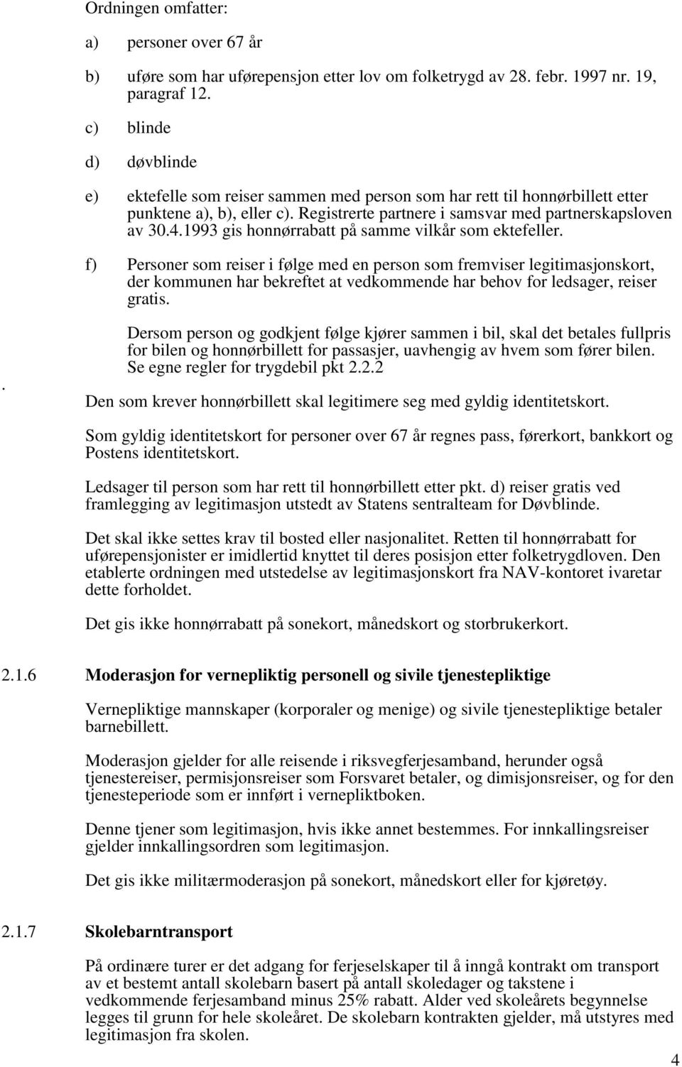 1993 gis honnørrabatt på samme vilkår som ektefeller.