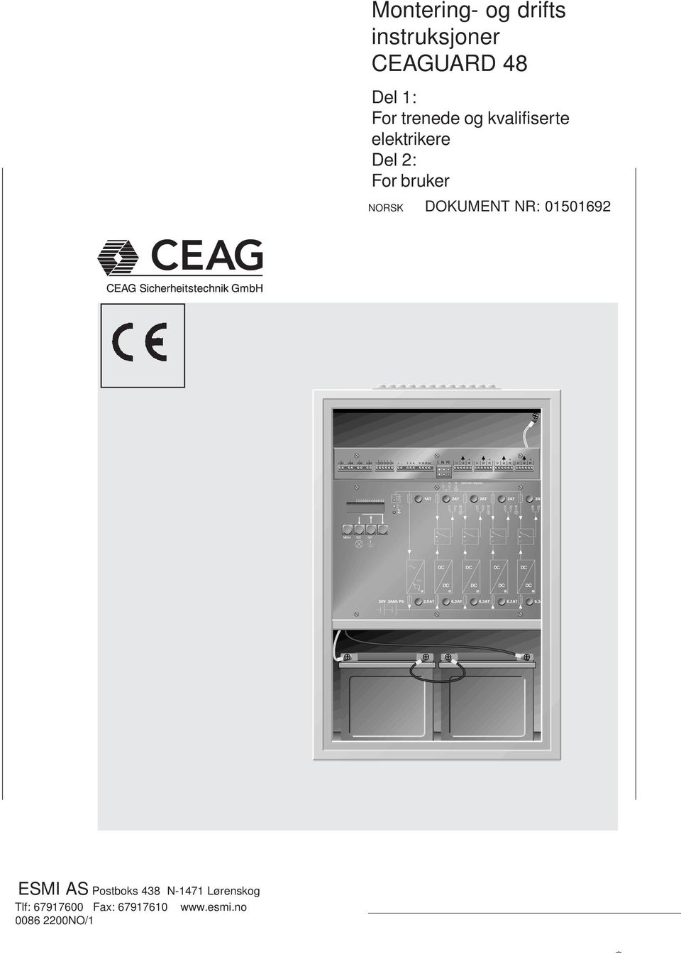 01501692 ESMI AS Postboks 438 N-1471 Lørenskog Tlf: 67917600 Fax: