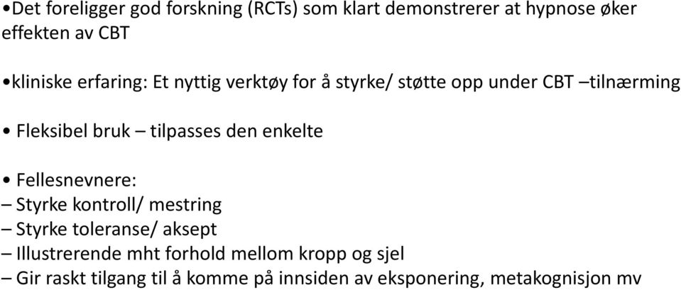 den enkelte Fellesnevnere: Styrke kontroll/ mestring Styrke toleranse/ aksept Illustrerende mht