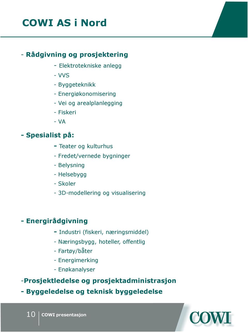 Helsebygg - Skoler - 3D-modellering og visualisering - Energirådgivning - Industri (fiskeri, næringsmiddel) - Næringsbygg,