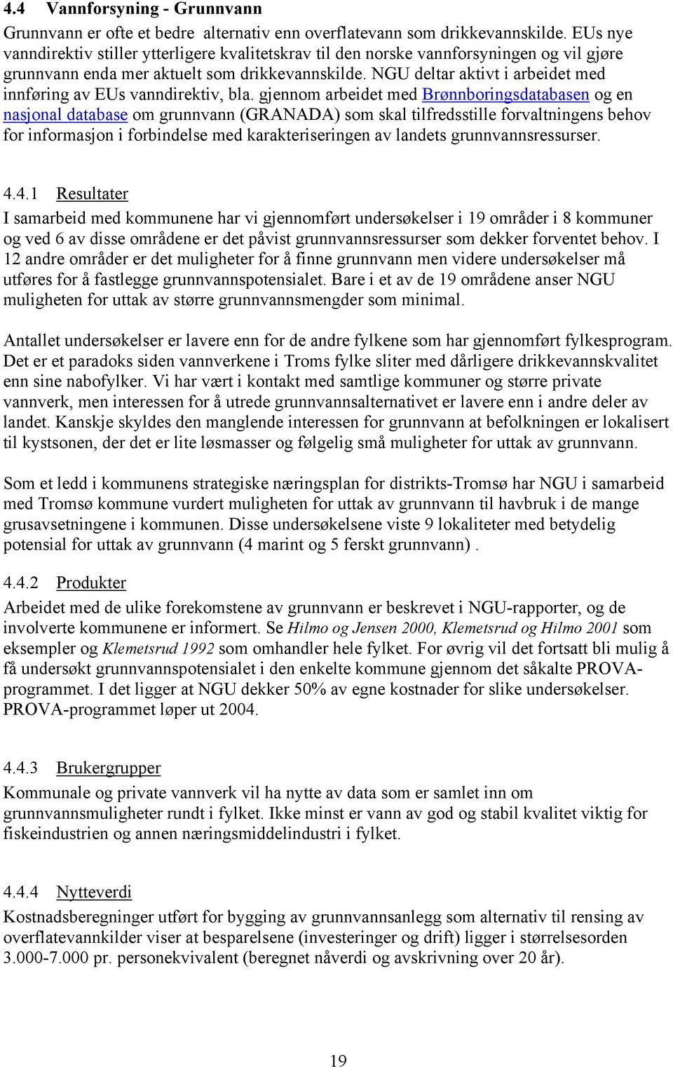 NGU deltar aktivt i arbeidet med innføring av EUs vanndirektiv, bla.