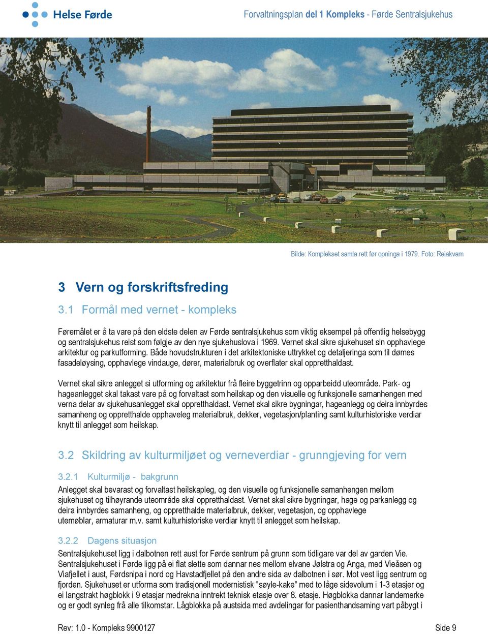 sjukehuslova i 1969. Vernet skal sikre sjukehuset sin opphavlege arkitektur og parkutforming.