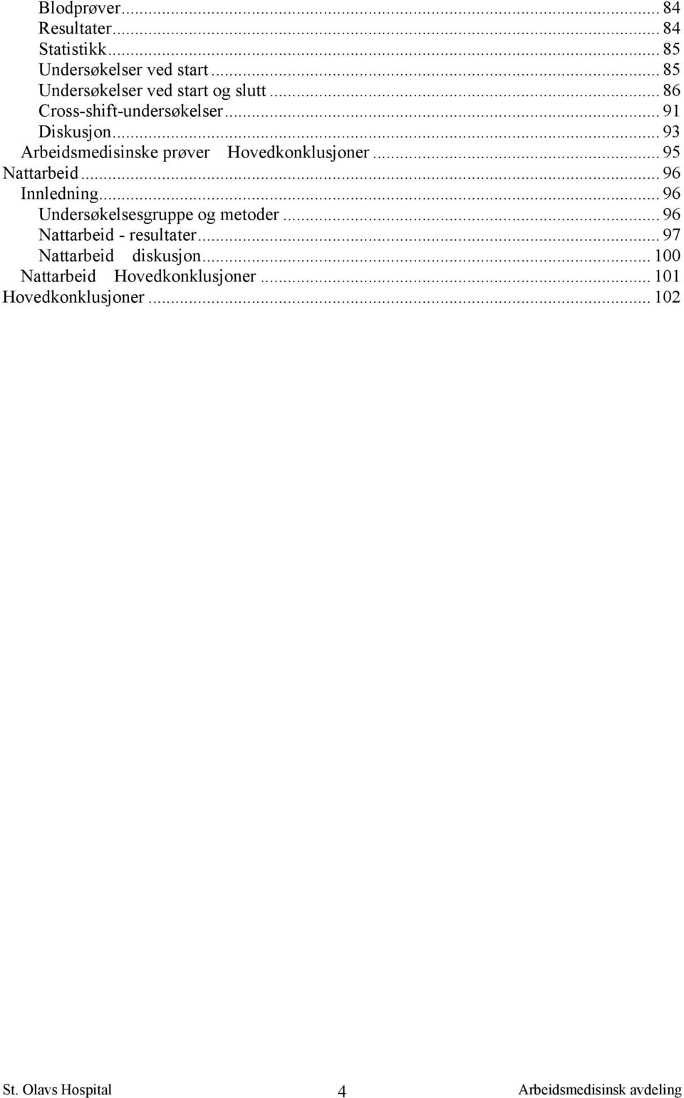 .. 93 Arbeidsmedisinske prøver Hovedkonklusjoner... 95 Nattarbeid... 96 Innledning.