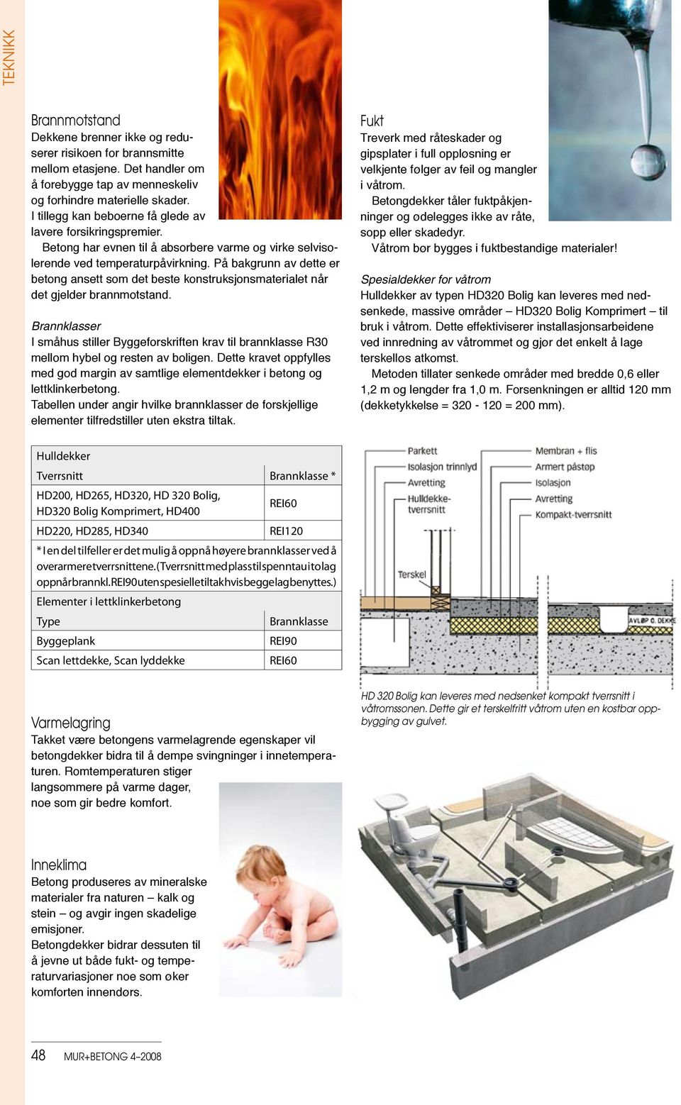 På bakgrunn av dette er betong ansett som det beste konstruksjonsmaterialet når det gjelder motstand.