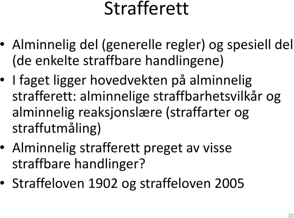 straffbarhetsvilkår og alminnelig reaksjonslære (straffarter og straffutmåling)