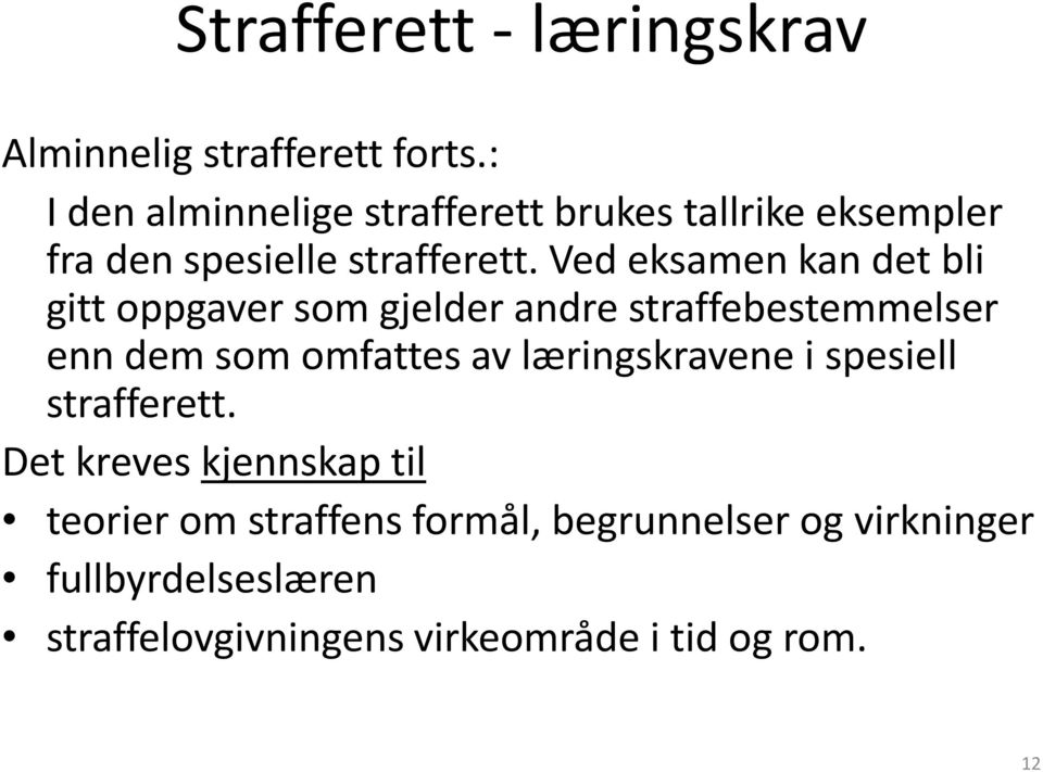 Ved eksamen kan det bli gitt oppgaver som gjelder andre straffebestemmelser enn dem som omfattes av