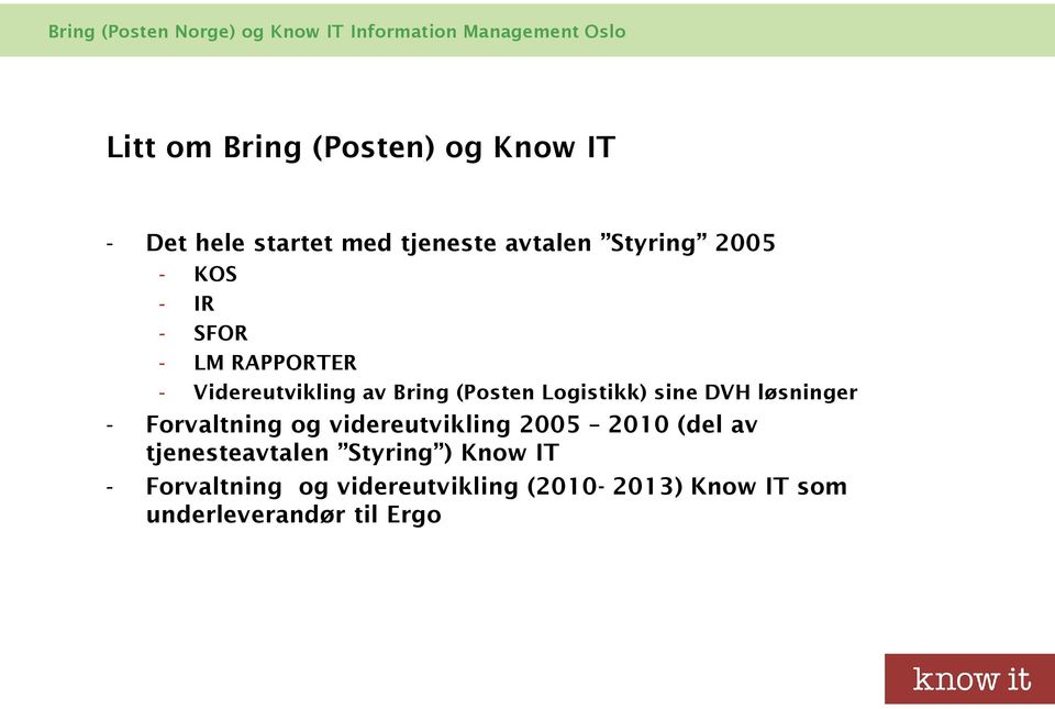 løsninger - Forvaltning og videreutvikling 2005 2010 (del av tjenesteavtalen Styring )