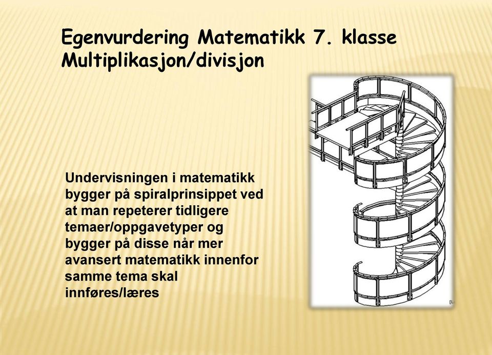 bygger på spiralprinsippet ved at man repeterer tidligere