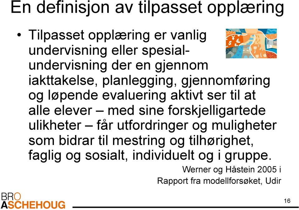 med sine forskjelligartede ulikheter får utfordringer og muligheter som bidrar til mestring og