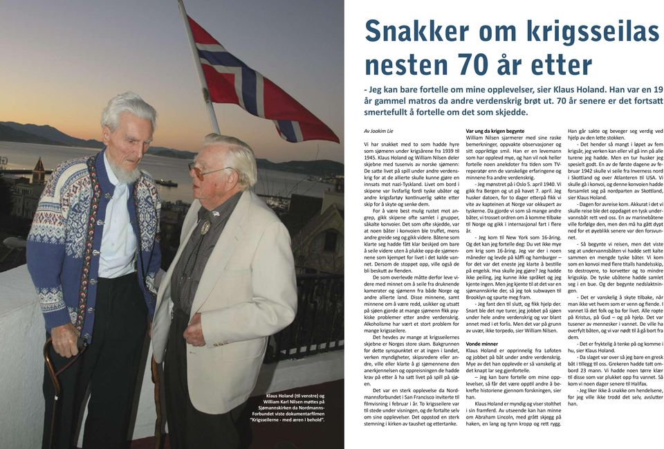 J Klaus Holand (til venstre) og William Karl Nilsen møttes på Sjømannskirken da Nordmanns- Forbundet viste dokumentarfilmen Krigsseilerne - med æren i behold.