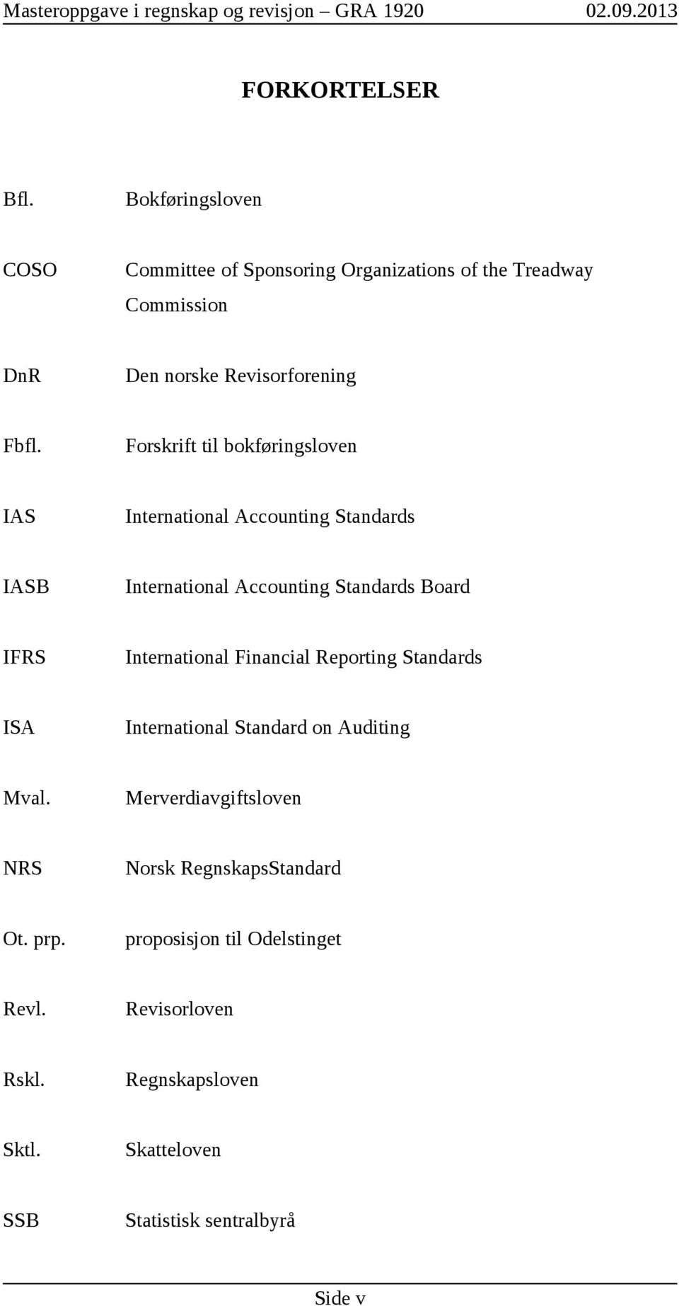 Forskrift til bokføringsloven IAS International Accounting Standards IASB International Accounting Standards Board IFRS