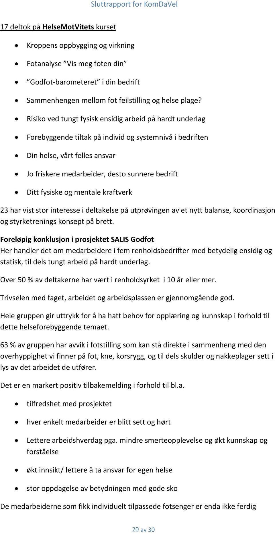 fysiske og mentale kraftverk 23 har vist stor interesse i deltakelse på utprøvingen av et nytt balanse, koordinasjon og styrketrenings konsept på brett.