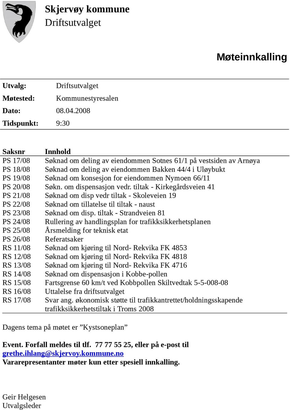 konsesjon for eiendommen Nymoen 66/11 PS 20/08 Søkn. om dispensasjon vedr.