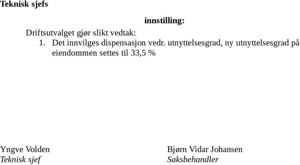 utnyttelsesgrad, ny utnyttelsesgrad på eiendommen settes