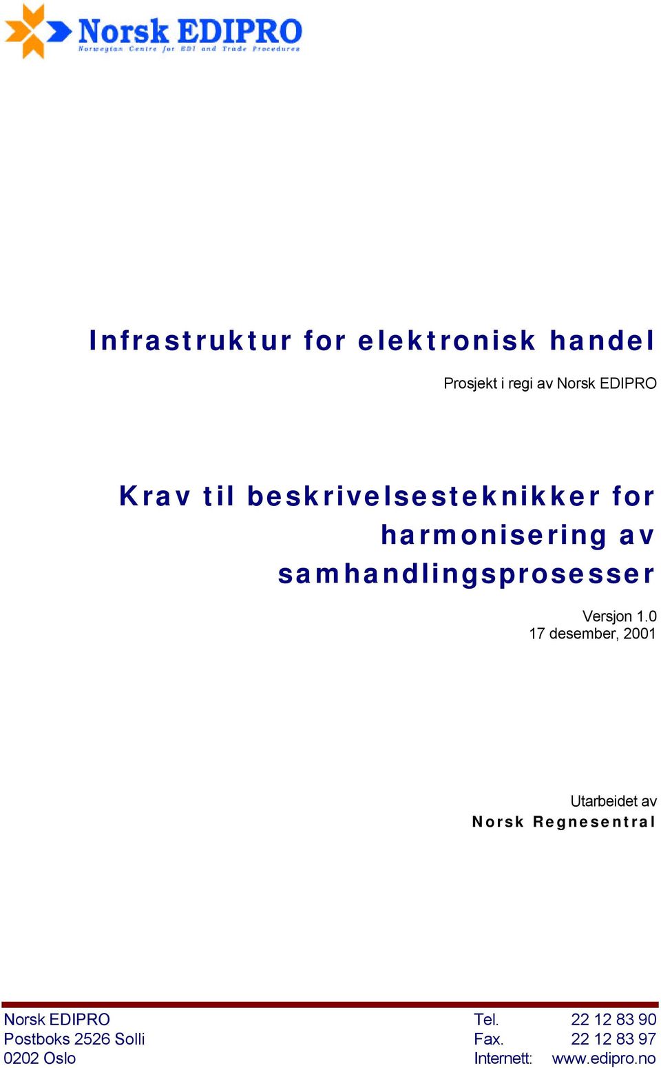 0 17 desember, 2001 Utarbeidet av Norsk Regnesentral Norsk EDIPRO