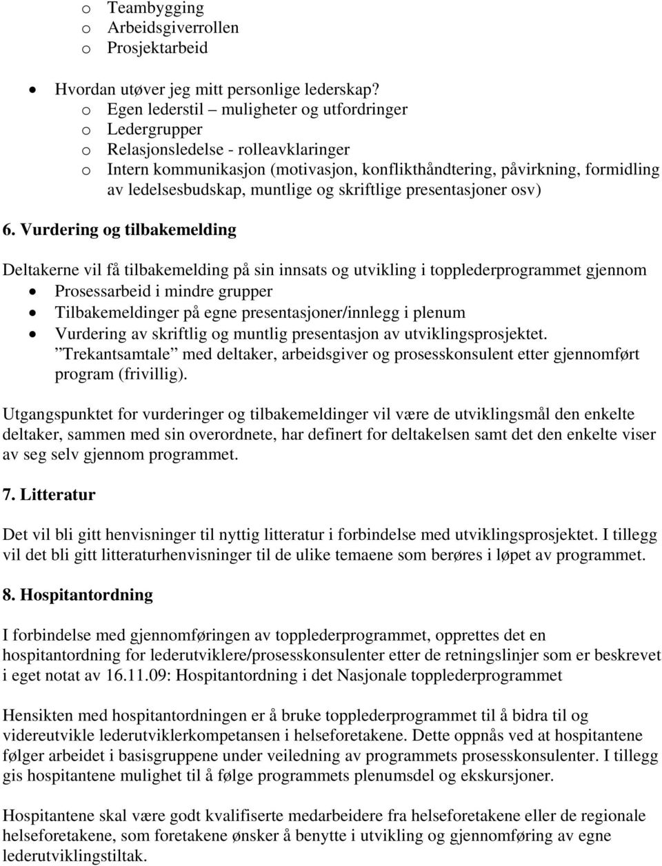 muntlige og skriftlige presentasjoner osv) 6.