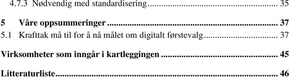 1 Krafttak må til for å nå målet om digitalt