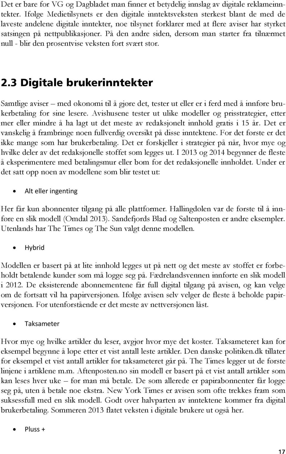 nettpublikasjoner. På den andre siden, dersom man starter fra tilnærmet null - blir den prosentvise veksten fort svært stor. 2.