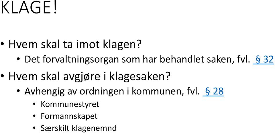 32 Hvem skal avgjøre i klagesaken?