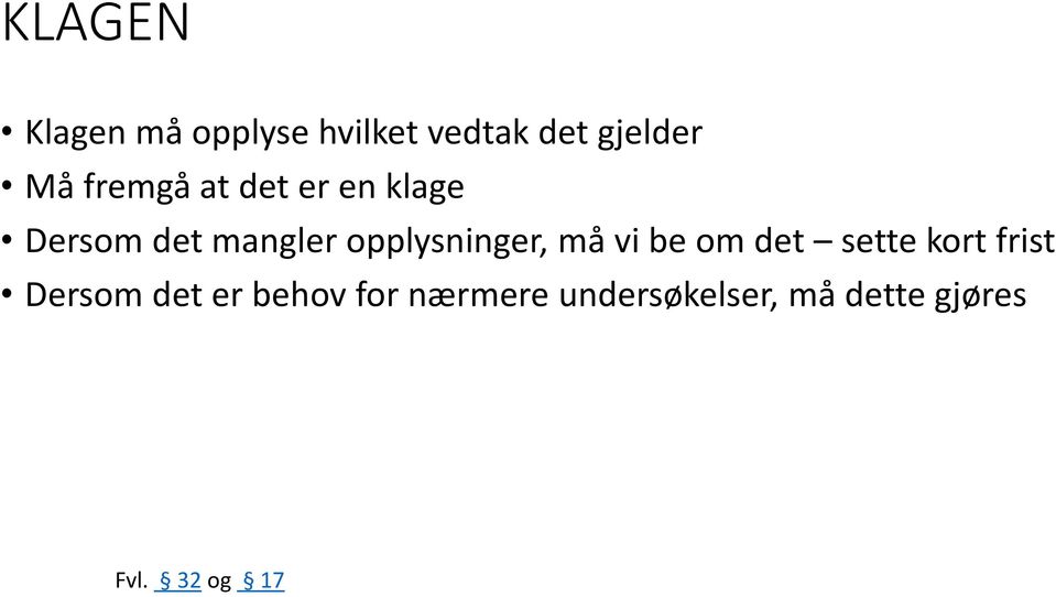 opplysninger, må vi be om det sette kort frist Dersom