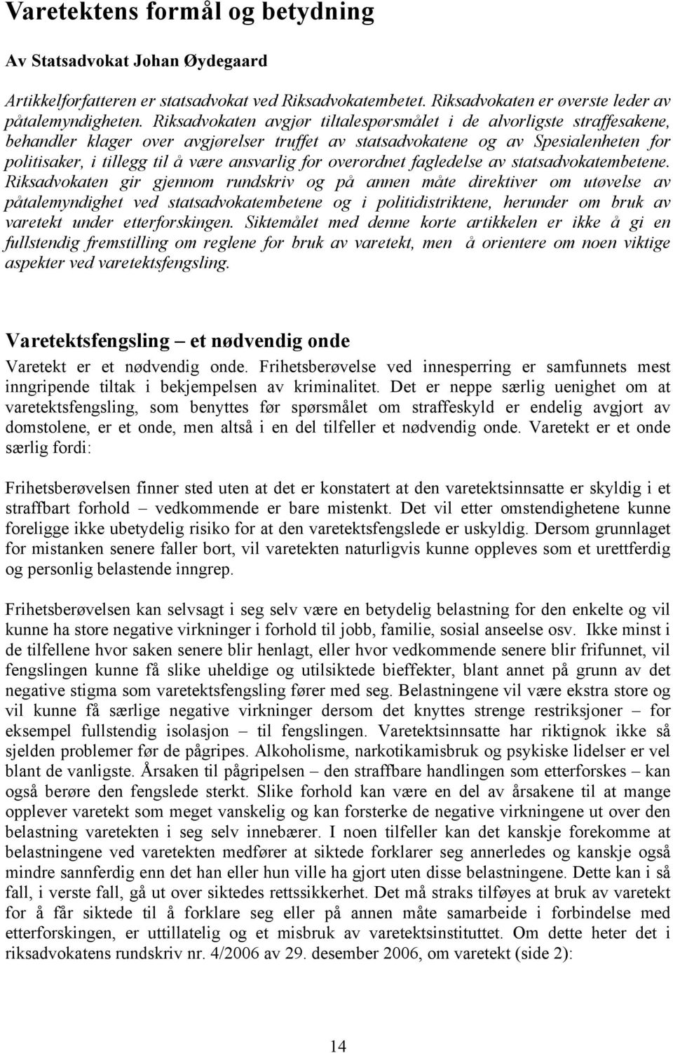 ansvarlig for overordnet fagledelse av statsadvokatembetene.