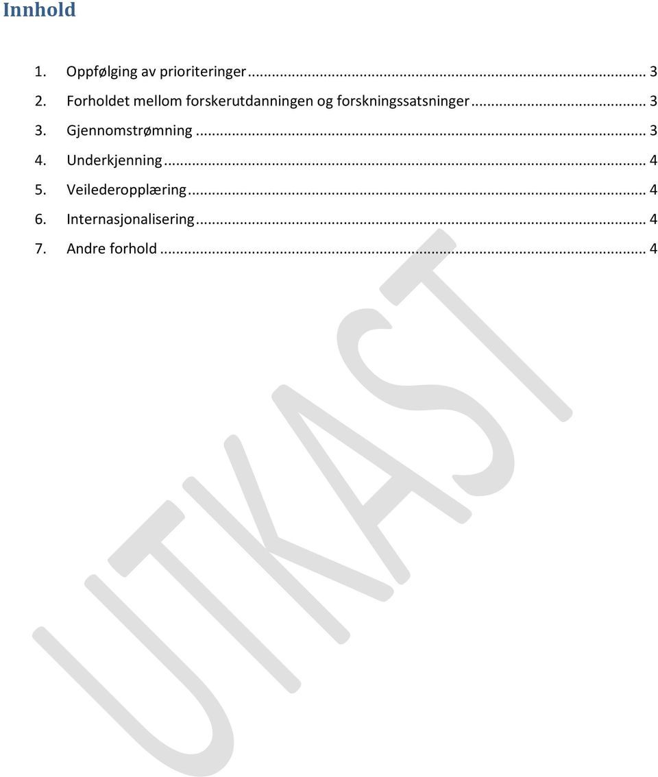 forskningssatsninger... 3 3. Gjennomstrømning... 3 4.