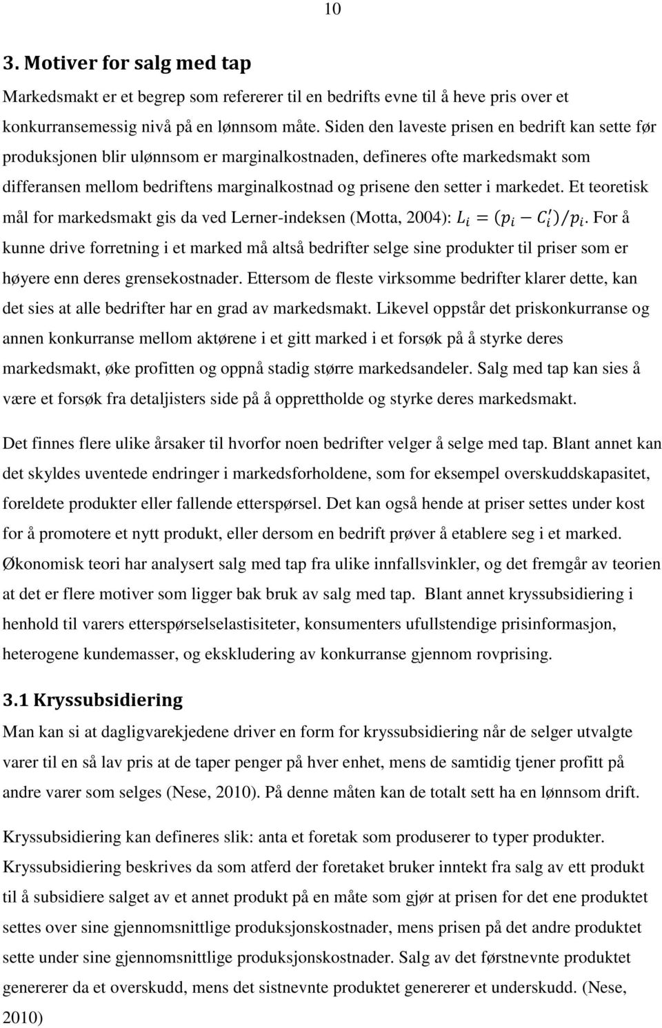 markedet. Et teoretisk mål for markedsmakt gis da ved Lerner-indeksen (Motta, 2004): ( ).