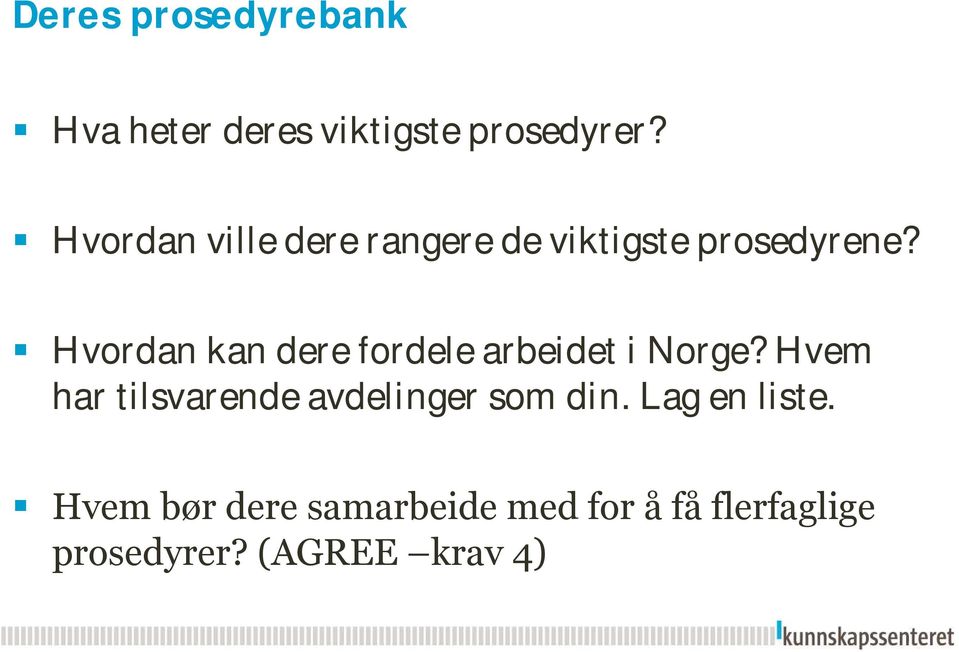 Hvordan kan dere fordele arbeidet i Norge?