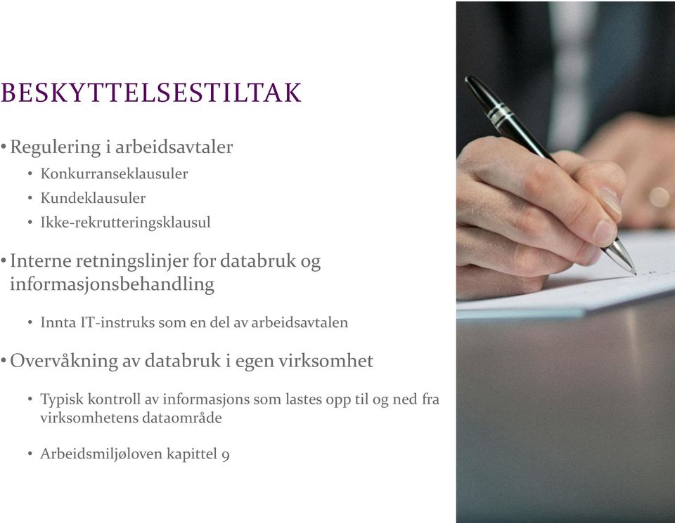 IT-instruks som en del av arbeidsavtalen Overvåkning av databruk i egen virksomhet Typisk