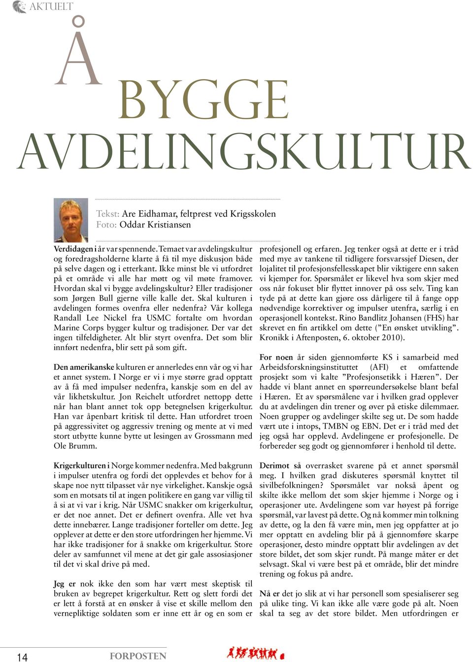 Hvordan skal vi bygge avdelingskultur? Eller tradisjoner som Jørgen Bull gjerne ville kalle det. Skal kulturen i avdelingen formes ovenfra eller nedenfra?