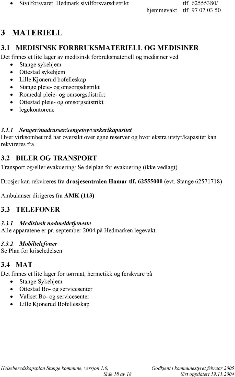 omsorgsdistrikt Romedal pleie- og omsorgsdistrikt Ottestad pleie- og omsorgsdistrikt legekontorene 3.1.