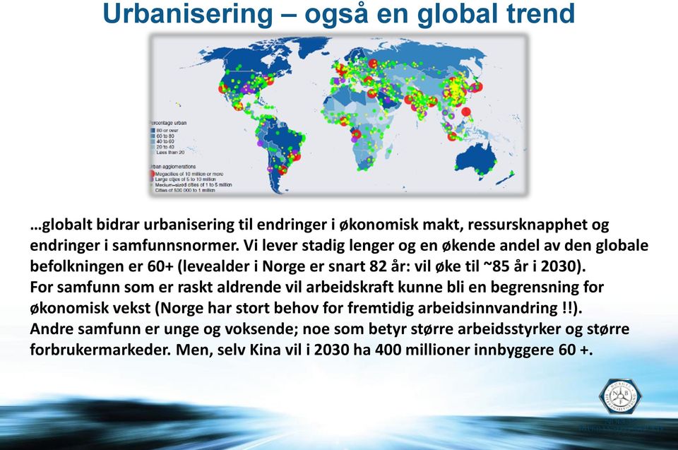 For samfunn som er raskt aldrende vil arbeidskraft kunne bli en begrensning for økonomisk vekst (Norge har stort behov for fremtidig