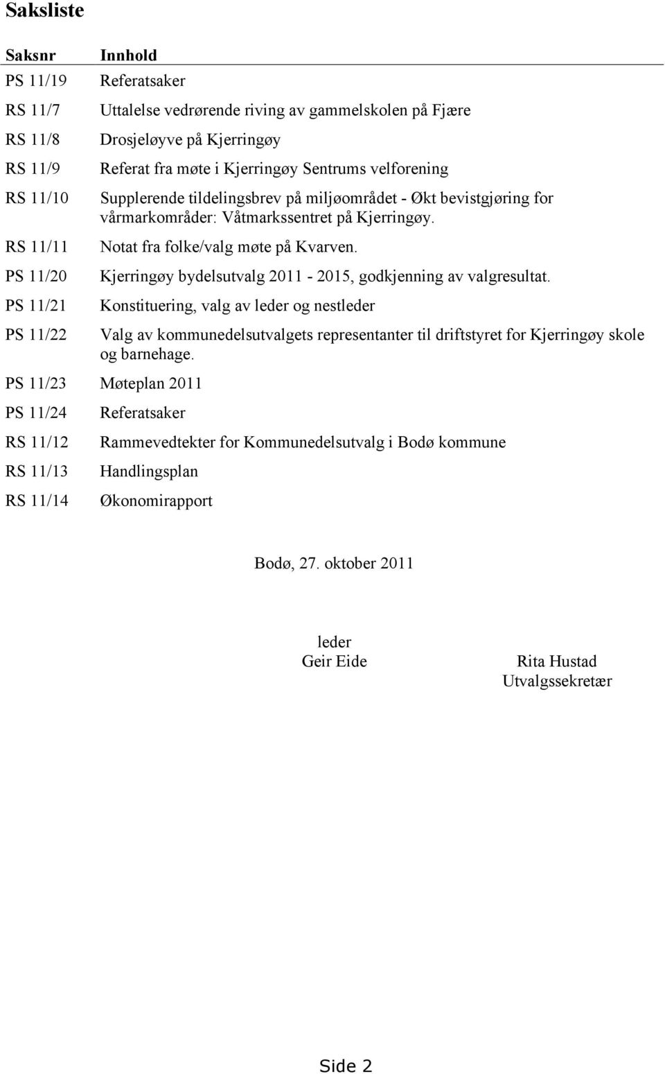 Notat fra folke/valg møte på Kvarven. Kjerringøy bydelsutvalg 2011-2015, godkjenning av valgresultat.