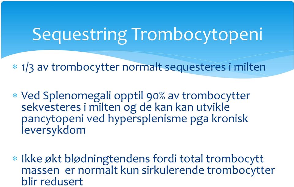 utvikle pancytopeni ved hypersplenisme pga kronisk leversykdom Ikke økt