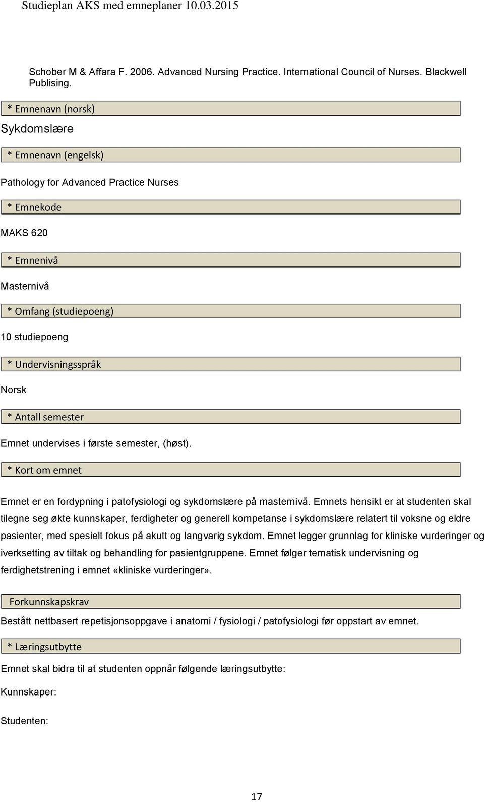 Antall semester Emnet undervises i første semester, (høst). * Kort om emnet Emnet er en fordypning i patofysiologi og sykdomslære på masternivå.