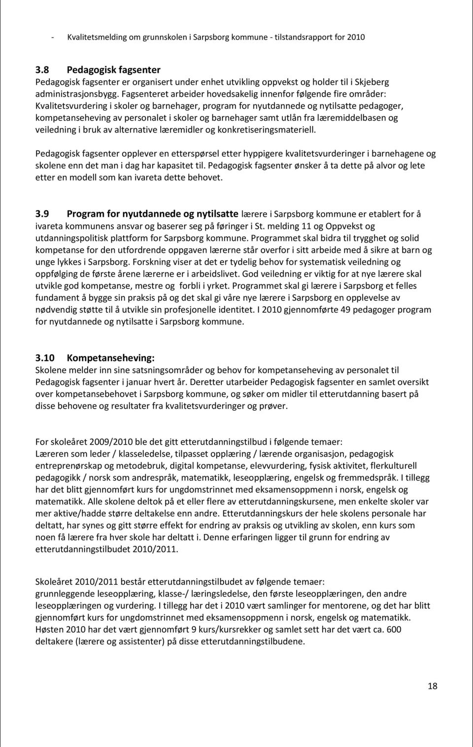 og barnehager samt utlån fra læremiddelbasen og veiledning i bruk av alternative læremidler og konkretiseringsmateriell.